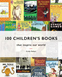 100 Children's Books : that inspire our world /