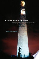 Making memory matter : strategies of remembrance in contemporary art / Lisa Saltzman.