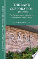 The RAND Corporation (1989-2009) : the reconfiguration of strategic studies in the United States /