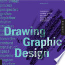 Drawing for graphic design : understanding conceptual principles and practical techniques to create unique, effective design solutions / Timothy Samara.