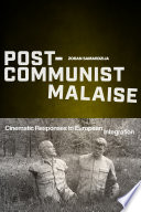 Post-communist malaise : cinematic responses to European integration /