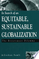 In search of an equitable, sustainable globalization : the bittersweet dilemma / A. Coskun Samli.