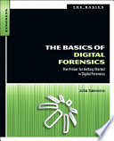 The basics of digital forensics : the primer for getting started in digital forensics /