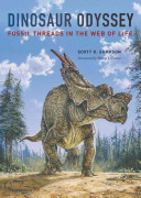 Dinosaur odyssey : fossil threads in the web of life / Scott D. Sampson.