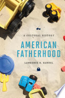 American fatherhood : a cultural history /