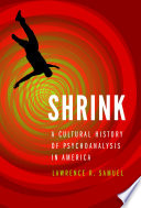 Shrink : a cultural history of psychoanalysis in America /