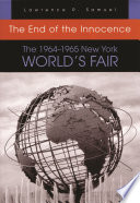 The end of the innocence : the 1964-1965 New York World's Fair /