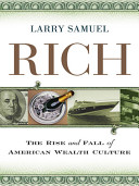 Rich : the rise and fall of American wealth culture /