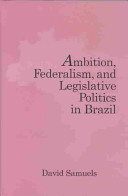 Ambition, federalism, and legislative politics in Brazil / David Samuels.