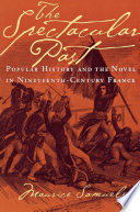 The spectacular past : popular history and the novel in nineteenth-century France /