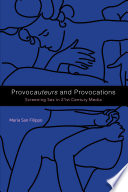 Provocauteurs and provocations : screening sex in 21st century media /