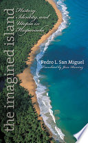 The imagined island : history, identity, & utopia in Hispaniola /