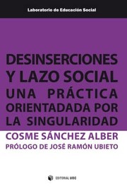 Desinserciones y lazo social : Una practica orientada por la singularidad / Cosme Sanchez Alber; Jose Ramon Ubieto (prologo).