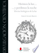 Hicimos la luz... y perdimos la noche : efectos biologicos de la luz /