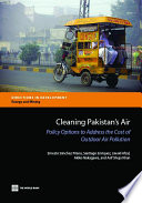 Cleaning Pakistan's air : policy options to address the cost of outdoor air pollution in Pakistan /