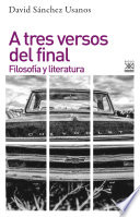 A tres versos del final : filosofia y literatura /