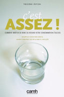 C'est assez! : comment arrêter de boire ou réduire votre consommation d'alcool / Martha Sanchez-Craig ; avant-propos de William R. Miller.