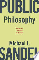 Public philosophy : essays on morality in politics /
