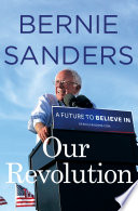 Our revolution : a future to believe in / Bernie Sanders.