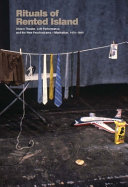 Rituals of rented island : object theater, loft performance, and the new psychodrama: Manhattan, 1970-1980 / Jay Sanders ; with J. Hoberman.