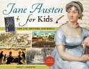 Jane Austen for kids : her life, writings, and world with 21 activities /