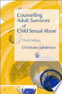 Counselling Adult Survivors of Child Sexual Abuse /
