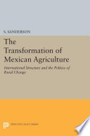 The transformation of Mexican agriculture : international structure and the politics of rural change / Steven E. Sanderson.