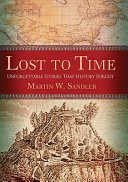 Lost to time : unforgettable stories that history forgot /