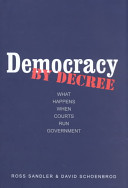 Democracy by decree : what happens when courts run government / Ross Sandler and David Schoenbrod.