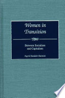 Women in transition : between socialism and capitalism / Ingrid Sandole-Staroste ; foreword by Anita M. Taylor.