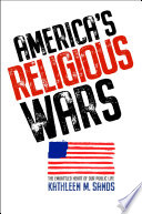 America's religious wars : the embattled heart of our public life /