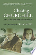 Chasing Churchill : the travels with Winston Churchill by his granddaughter /