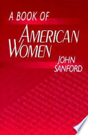 A book of American women / John Sanford ; foreword by Annette K. Baxter.