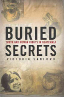 Buried secrets : truth and human rights in Guatemala / Victoria Sanford.