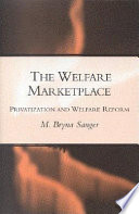 The welfare marketplace : privatization and welfare reform / M. Bryna Sanger.