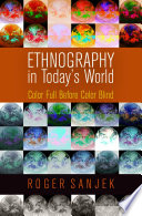 Ethnography in today's world : color full before color blind / Roger Sanjek.