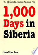 One thousand days in Siberia : the Odyssey of a Japanese-American POW / Iwao Peter Sano.