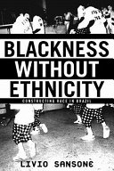 Blackness without ethnicity : construcing race in Brazil / Livio Sansone.