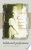 Belabored professions : narratives of African American working womanhood / Xiomara Santamarina.