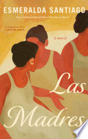 Las madres : a novel / Esmeralda Santiago.