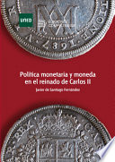 Politica monetaria y moneda en el reinado de Carlos II /