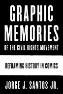 Graphic memories of the civil rights movement : reframing history in comics /