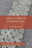 Memory Matters in Transitional Peru / Margarita Saona.