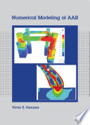 Numerical modeling of AAR / Victor E. Saouma.