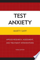 Test anxiety : applied research, assessment, and treatment interventions / Marty Sapp.