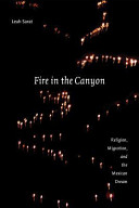 Fire in the canyon : religion, migration, and the Mexican dream / Leah Sarat.