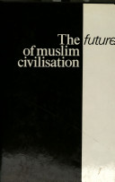 The future of Muslim civilisation /