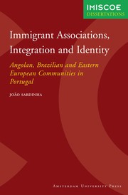 Immigrant associations, integration and identity : Angolan, Brazilian and Eastern European communities in Portugal /