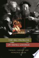 The big problem of small change / Thomas J. Sargent, Francois R. Velde.