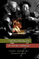 The big problem of small change / Thomas J. Sargent, Franc̜ois R. Velde.